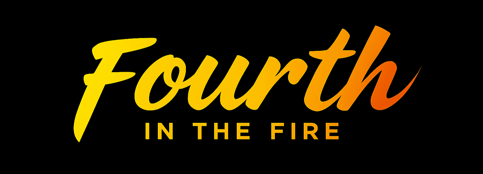 Text 'Fourth in the Fire' in yellow and orange on a black background